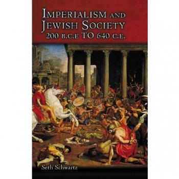 Imperialism and Jewish Society: 200 BCE - 640 CE (Schwartz Edition)
