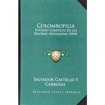 Colombofilia: Estudio Completo De Las Palomas Mensajeras