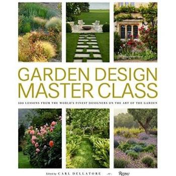 Garden Design Master Class: 100 Expert Lessons on Garden Artistry