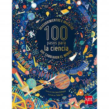100 pasos para la ciencia: Descubrimientos e inventos que cambiaron el mundo - GILLESPIE, LISA JANE