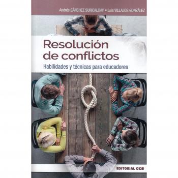RESOLUCIÓN DE CONFLICTOS: Habilidades y técnicas para educadores: 7 - Sánchez Suricalday, Andrés/villajos González, Luis