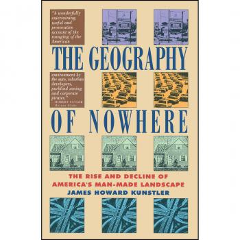 Geography of Nowhere: The Rise and Decline of America's Man Made Landscape