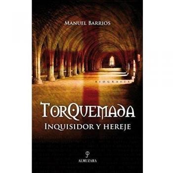 Torquemada. Inquisidor y hereje