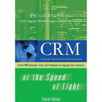 CRM at the Speed of Light, Fourth Edition: Social CRM 2.0 Strategies, Tools, and Techniques for Engaging Your Customers