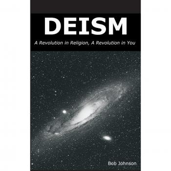 Deism: A Revolution in Religion, a Revolution in You