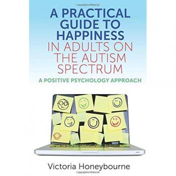 A Practical Guide to Happiness in Adults on the Autism Spectrum