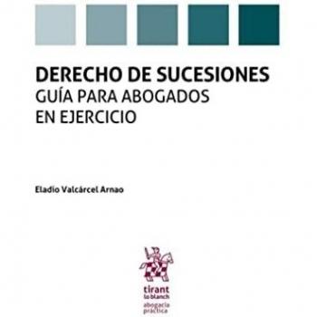 Derecho de Sucesiones. Guía para abogados en ejercicio