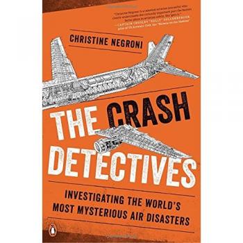 The Crash Detectives: Investigating Mysterious Air Disasters by Christine Negroni
