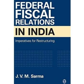 Federal Fiscal Relations in India: Imperatives for Restructuring