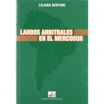 Laudos arbitrales en el MERCOSUR - Bertoni, Liliana
