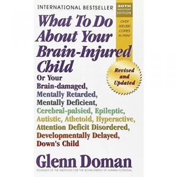 What to Do About Your Brain-injured Child: Revised and Updated Edition
