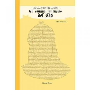 Un viaje de mil años.: El camino milenario del Cid