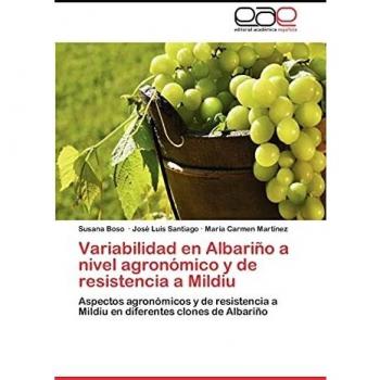 Variabilidad En Albarino a Nivel Agronomico y de Resistencia a Mildiu: Aspectos agronómicos y de resistencia a Mildiu en diferentes clones de Albariño