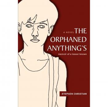 The Orphaned Anything's: Memoir of a Lesser Known by Stephen Christian - English Edition