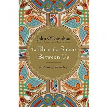 To Bless the Space Between Us: A Book of Blessings