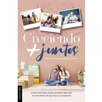 Creciendo más juntos: Una Guía Para Las Parejas De Hoy / A Guide for Today's Couples