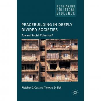 Peacebuilding in Deeply Divided Societies: Toward Social Cohesion?