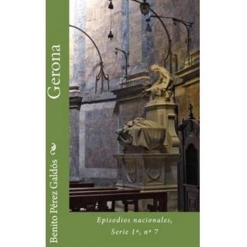 Gerona: Episodios nacionales,  Serie 1ª, nº 7: Volume 7