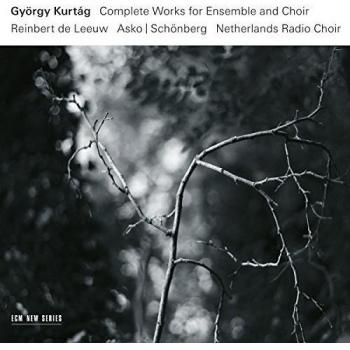 Kurtág: Complete Works for Ensemble and Choir - Definitive Edition