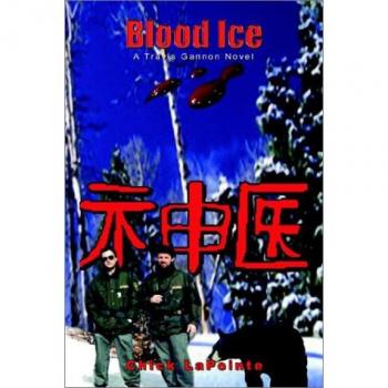 Blood Ice: A Travis Gannon Novel by Chick Lapointe - Thrilling Mystery Fiction