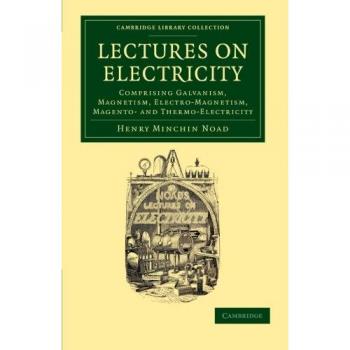 Conferencias sobre Electricidad: Galvanismo, Magnetismo, Electro-Magnetismo y Termo-Electricidad (Colección de Tecnología de la Biblioteca de Cambridge - Edición en Rústica)