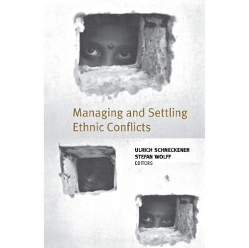 Managing and Settling Ethnic Conflicts: Perspectives on Successes and Failures in Europe, Africa, and Asia