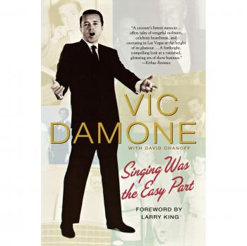 Vic Damone: Singing Was the Easy Part - Autobiography of a Legendary Singer