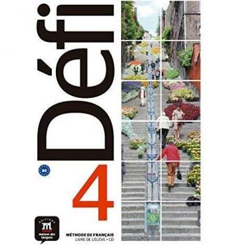 Defi. Livre de l'élève. Per le Scuole superiori. Con e-book. Con espansione online. Con CD-Audio: DÉFI 4 - Livre de l'élève. B2