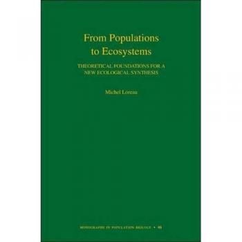 From Populations to Ecosystems: Theoretical Foundations for a New Ecological Synthesis (MPB-46) - Monograph in Population Biology