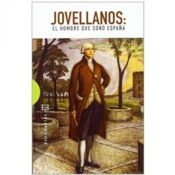 Jovellanos: El Hombre Que Soﾥo Espaﾥa: El hombre que soñó España: 463