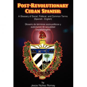 Post-Revolutionary Cuban Spanish: A Comprehensive Glossary of Socio-Political and Contemporary Terms