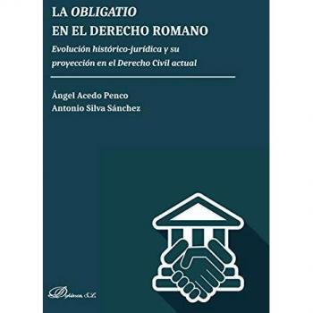 La Obligatio En El Derecho Romano. Evolución histórico-Jurídica y su proyección En El Derecho Civil Actual