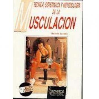 Tecnica, sistematica y metodologia de la musculacion