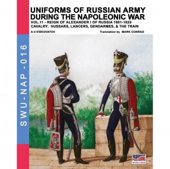Uniformes del Ejército Ruso durante la Guerra Napoleónica Vol. 11: Caballería - Húsares, Lanceros, Gendarmes y el Tren (Soldados, Armas y Uniformes NAP)