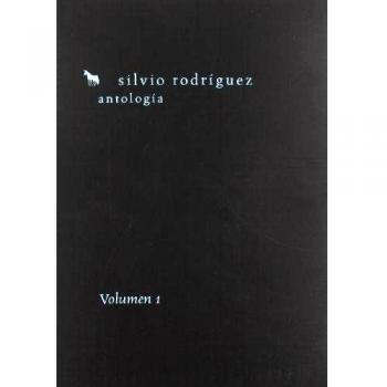 Antología Silvio Rodríguez. Volumen 1