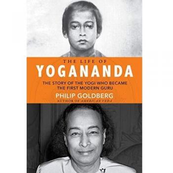 Yogananda's Journey: The Biography of the First Modern Guru by Philip Goldberg