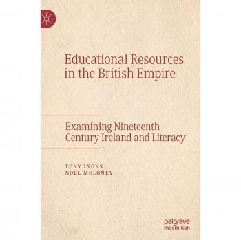Educational Resources in the British Empire: Examining Nineteenth Century Ireland and Literacy