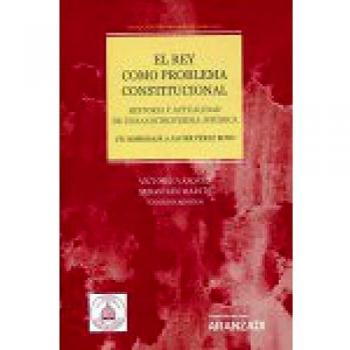 El Rey como problema constitucional. Historia y actualidad de una controversia jurídica: Colección Panoramas de Derecho