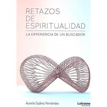 Retazos de espiritualidad. La experiencia de un buscador