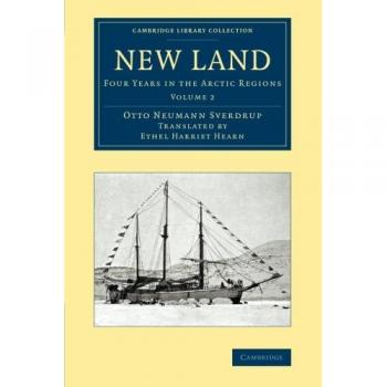 Conjunto de 2 volúmenes: Nuevas Tierras - Cuatro Años en las Regiones Árticas (Colección de Biblioteca de Cambridge - Exploración Polar)