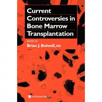 Current Controversies in Bone Marrow Transplantation: Clinical Insights and Debates