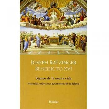 signos de La Nueva Vida. Homilías Sobre Los Sacramentos De La Iglesia