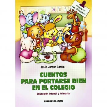 Cuentos para portarse bien en el colegio: Educación Infantil y Primaria