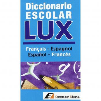DICCIONARIO ESCOLAR LUX FRANÃ?AIS-ESPAGNOL / ESPAÃ?OL-FRANCÃ?S