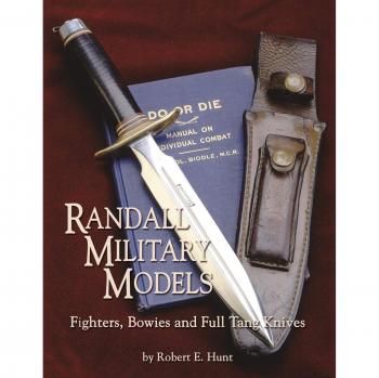 Randall Military Models: Robert E. Hunt's Fighters, Bowies, and Full Tang Knives (Paperback Edition)