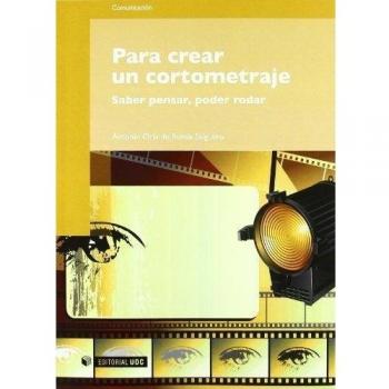 Para crear un cortometraje: Saber pensar, poder rodar: 161