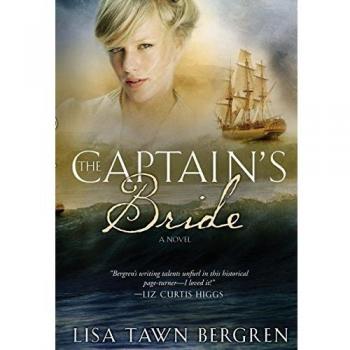 The Captain's Bride: Historical Romance Novel by Lisa Tawn Bergren