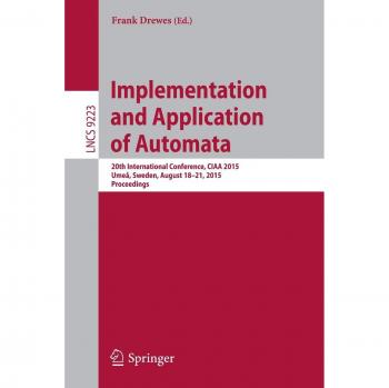 Implementation and Application of Automata: 20th International Conference, CIAA 2015, Umeå, Sweden, August 18-21, 2015, Proceedings: 9223