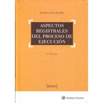 Aspectos registrales del proceso de ejecución 3º ed - Rafael Rivas Torralba