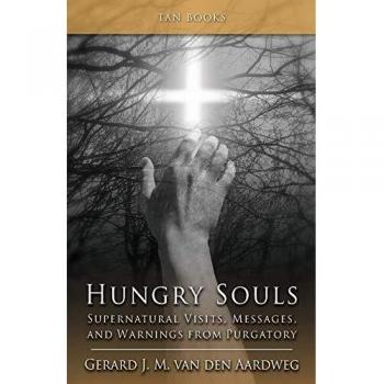 Hungry Souls: Supernatural Visits, Messages, and Warnings from Purgatory